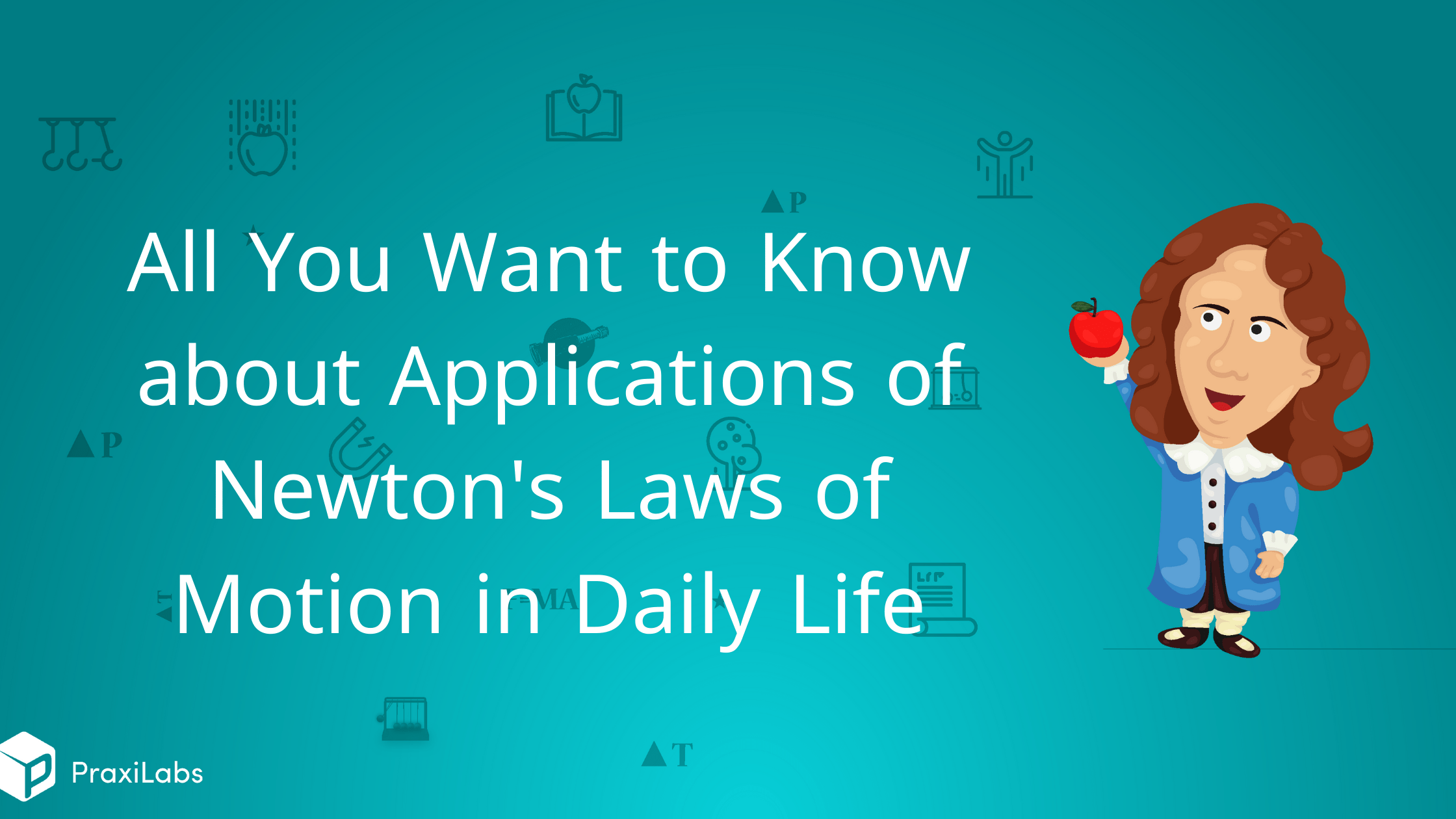 Applications of Newton's Laws of Motion in Daily Life - PraxiLabs